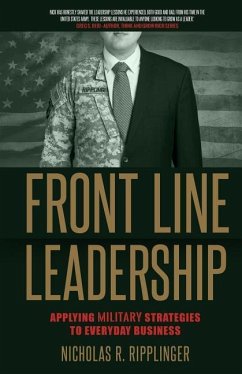 Front Line Leadership: Applying Military Strategies to Everyday Business - Ripplinger, Nicholas R.