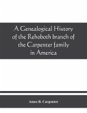 A genealogical history of the Rehoboth branch of the Carpenter family in America, brought down from their English ancestor, John Carpenter, 1303, with many biographical notes of descendants and allied families