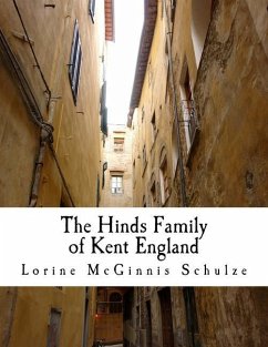 The Hinds Family of Kent England - Mcginnis Schulze, Lorine