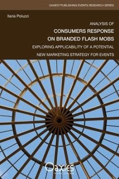 Analysis of Consumers Response on Branded Flash Mobs: Exploring Applicability of a Potential New Marketing Strategy for Events - Poluzzi, Ilaria