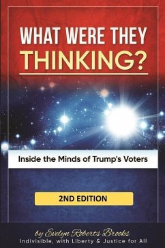 What Were They THINKING?: Inside the Minds of Trump's Voters - Brooks, Evelyn Roberts