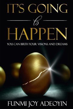 It's Going to Happen: You can birth your visions and dreams - Adeoyin, Funmi Joy