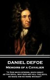 Daniel Defoe - Memoirs of a Cavalier: &quote;If God much strong, much might, as the devil, why God not kill the devil, so make him no more wicked?&quote;