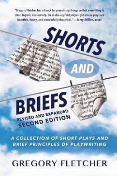 Shorts And Briefs: A Collection of Short Plays and Brief Principles of Playwriting - Fletcher, Gregory