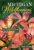 Michigan Wildflowers: Up Close and Personal: Late Summer Volume