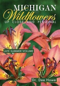 Michigan Wildflowers: Up Close and Personal: Late Summer Volume - Howe, Dee