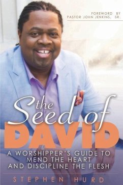 Seed of David: A Worshipper's Guide to Mend the Heart and Discipline the Flesh - Hurd, Stephen