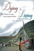 Dying & Living In The Arms of Love: One Woman's Journey Around Mount Kailash