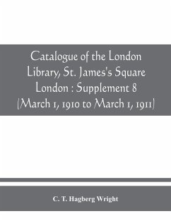 Catalogue of the London Library, St. James's Square, London - T. Hagberg Wright, C.