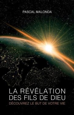 La révélation des fils de Dieu - Découvrez le but de votre vie - Malonda, Pascal