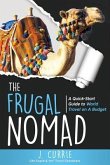 The Frugal Nomad: A Quick-Start Guide to World Travel on a Budget