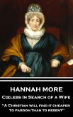 Hannah More - Celebs In Search of a Wife: &quote;A Christian will find it cheaper to pardon than to resent&quote;