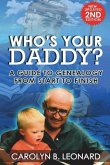 Who's Your Daddy? Second Edition: A Guide to Genealogy from Start to Finish