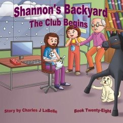 Shannon's Backyard The Club Begins Book Twenty-Eight - Labelle, Charles J.