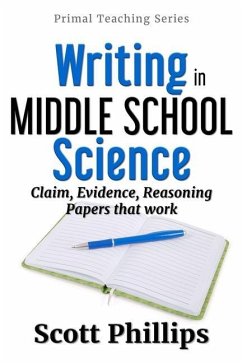 Writing in Middle School Science: Claim, Evidence, Reasoning Papers that Work - Phillips, Scott