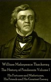 William Makepeace Thackeray - The History of Pendennis: Volume 1: His Fortunes and Misfortunes, His Friends and His Greatest Enemy