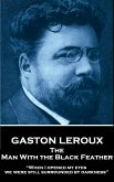 Gaston Leroux - The Man With the Black Feather: "When I opened my eyes, we were still surrounded by darkness"