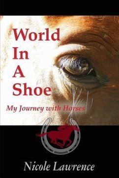 World in a Shoe: My Journey With Horses - Lawrence, Nicole