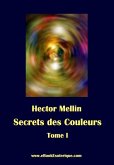 Secrets des Couleurs - Tome 1: Des Métaux, des Pierres, des Fleurs, des Parfums.