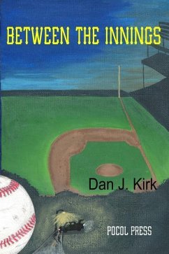 Between the Innings - Kirk, Dan J.