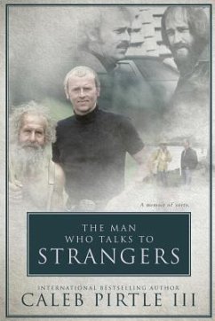 The Man Who Talks To Strangers: A Memoir Of Sorts - Pirtle LLL, Caleb