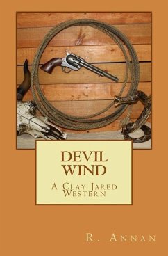 Devil Wind: A Clay Jared Western - Annan, R.