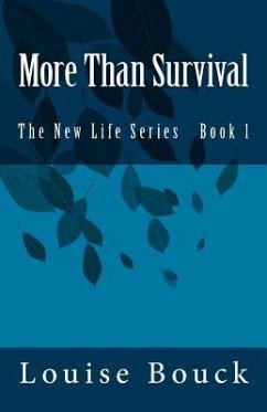 More Than Survival: The New Life Series Book 1 - Bouck, Louise