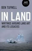 In Land: Writings Around Land Art and Its Legacies