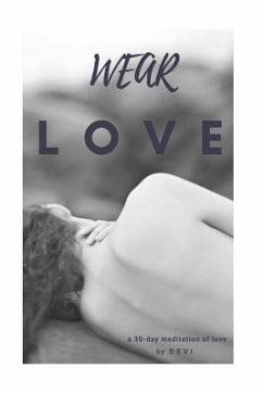 Wear Love: a 30 day meditation of love - Devi