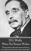 H.G. Wells - When the Sleeper Wakes: &quote;Human history becomes more and more a race between education and catastrophe.&quote;