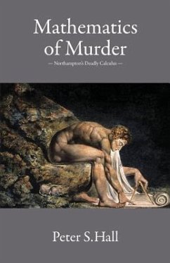 Mathematics of Murder: Northampton's Deadly Calculus - Hall, Peter S.