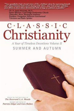 Classic Christianity A Year of Timeless Devotions Volume II: Summer and Autumn - Meade, L. A.