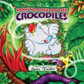 Don't Dance on the Crocodiles: (Children's picture Book about The Adventures of a Shiny Nosed Bear, Books for Kids age 3-7, Children Book, Bedtime St