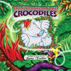 Don't Dance on the Crocodiles: (Children's picture Book about The Adventures of a Shiny Nosed Bear, Books for Kids age 3-7, Children Book, Bedtime St - Tasker, Peter