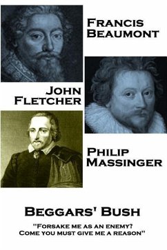 Francis Beaumont, John Fletcher & Philip Massinger - Beggars' Bush: 