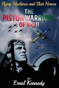 The Piston Warriors of WWII - Kennedy, Errol