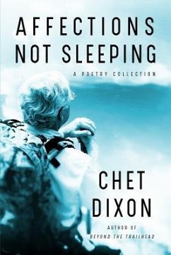 Affections Not Sleeping: A Poetry Collection - Dixon, Chet