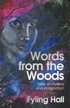 Words from the Woods: tales of mystery and imagination - Fyling Hall