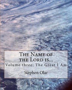 The Name of the Lord is...: Volume three: The Great I Am - Olar, Stephen