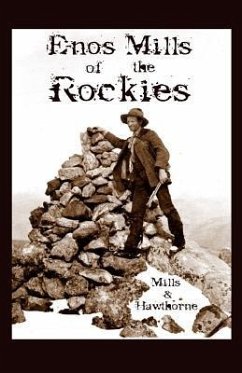 Enos Mills of the Rockies - Hawthorne, Hildegarde; Mills, Esther Burnell