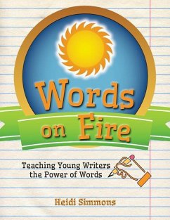 Words On Fire: Teaching Young Writers the Power of Words - Simmons, Heidi