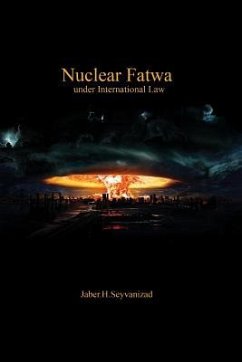 Nuclear Fatwa under International Law - Seyvanizad, Jaber