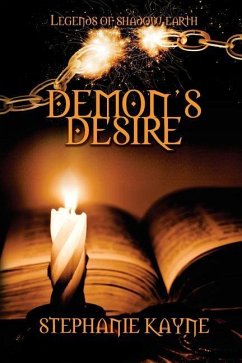 Demon's Desire: A Legends of Shadow Earth Novel - Kayne, Stephanie