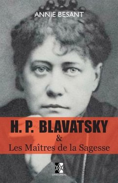 H. P. BLAVATSKY et Les Maîtres de la Sagesse - Blavatsky, Helena Petrovna; Besant, Annie