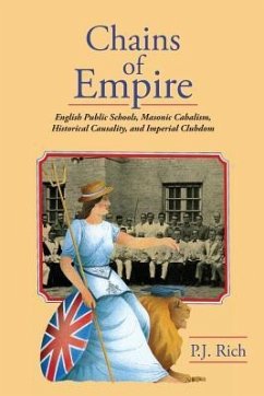 Chains of Empire: English Public Schools, Masonic Children, Historical Causality, and Imperial Clubdom - Rich, P. J.