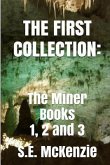 The First Collection: The Miner Books 1, 2 and 3