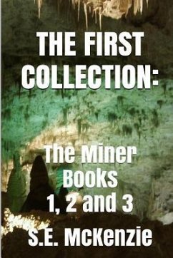The First Collection: The Miner Books 1, 2 and 3 - Mckenzie, S. E.