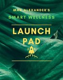 Smart Wellness Launch Pad!: 90-Day wellness enhancement workbook