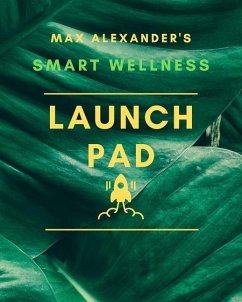 Smart Wellness Launch Pad!: 90-Day wellness enhancement workbook - Du Pont, M. A.
