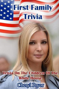 First Family Trivia: Trivia On The Children Of The White House - Pryor, Cheryl